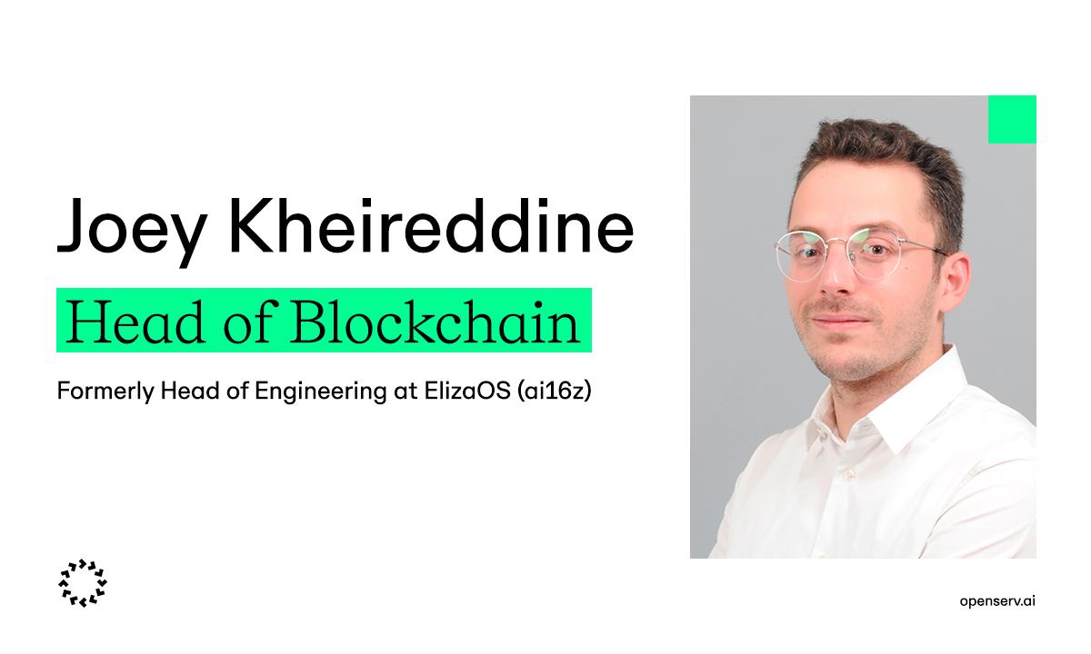 OpenServ 任命 Joey Kheireddine 为区块链主管，此前他曾就职于 Eliza Labs（前身为 Al16z）