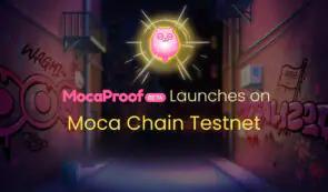Moca Network推出MocaProof Beta版，这是一个数字身份验证和奖励平台。